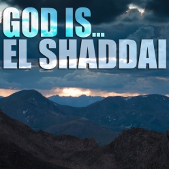 God Is…El-Shaddai