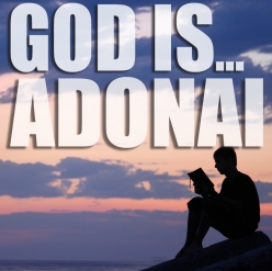 God Is…Adonai