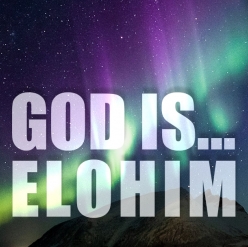 God Is…Elohim