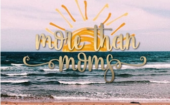MORE than MOMS